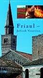 Produkt-Bild: Friaul - Julisch Venetien. Land, Leute, K&uuml;che, Wein