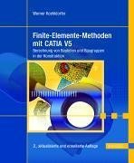 Finite-Elemente-Methoden mit CATIA V5: Berechnung von Bauteilen und Baugruppen in der Konstruktion Finite-Elemente-Methoden mit CATIA V5: Berechnung von Bauteilen und Baugruppen in der Konstruktion