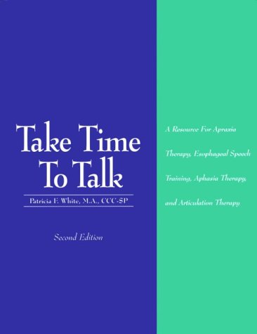 take time to talk a resource for apraxia therapy esophageal speech training aphasia therapy and articulation