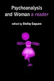 Psychoanalysis and Woman: A Reader