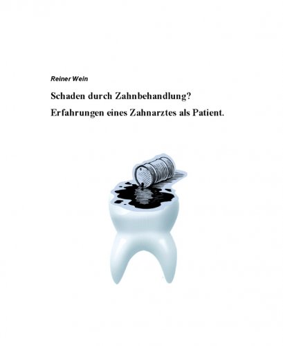 Schaden durch Zahnbehandlung? Erfahrungen eines Zahnarztes als Patient. (German Edition)