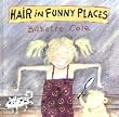 Hair in Funny Places (A Tom Maschler book)