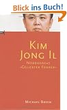 Kim Jong IL. Nordkoreas "Geliebter F�hrer"