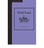 Wild food : a guide to gathering food in the wild