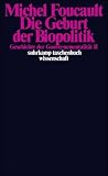Die Geburt der Biopolitik. Geschichte der Gouvernementalit�t II: Geschichte der Gouvernementalit�t II. Vorlesung am Coll�ge de France 1978/1979 (suhrkamp taschenbuch wissenschaft)