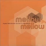 Mellow Mellow: Original 1970s Smooth Grooves & Chilled Breaks