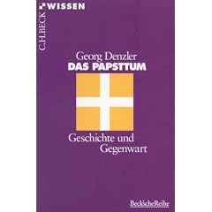 Das Papsttum. Geschichte und Gegenwart.