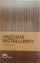 Vacuum Metallurgy