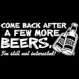 Come Back After A Few More Beers, I'm still not interested T-shirt, Medium, Brown