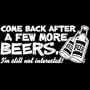Come Back After A Few More Beers, I'm still not interested T-shirt, Medium, Brown