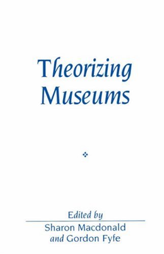 Theorizing Museums: Representing Identity and Diversity in a Changing World (Sociological Review Monographs) under Museum Studies & Museology in The Books Store