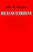 Behaviorism - John, B. Watson