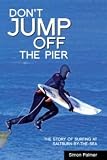 Don't jump off the pier : the story of surfing at Saltburn-by-the-Sea