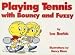 Search : Playing Tennis With Bouncy and Fuzzy