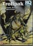 Trollpak: Troll Facts, Secrets and Adventures (Runequest)