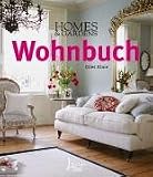 HOMES&GARDENS Wohnbuch: Stilberatung - Gestaltungsideen - Praxistipps