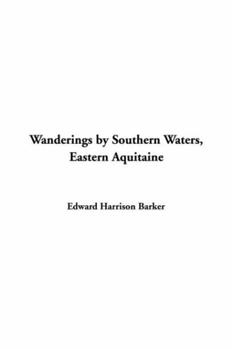 City Travel Guides Discounted  Search : Wanderings by Southern Waters, Eastern Aquitaine