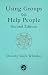 Using Groups to Help People (International Library of Group Psychotherapy and Group Proce)