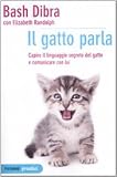 Il gatto parla. Capire il linguaggio segreto del gatto e comunicare con lui (Piemme pratici)