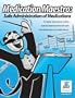 Medication Maestro: Safe Administration of Medications (Online Tutorial for Institutions)