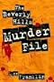 THE BEVERLY HILLS MURDER FILE: The True Story of the Cop City Hall Wanted Dead