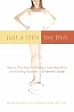 Just a Little Too Thin: How to Pull Your Child Back from the Brink of an Eating Disorder