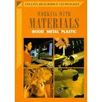 Working with Materials: Wood, Metal, Plastic (Collins Real-world Technology)