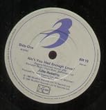 AINT YOU HAD ENOUGH LOVE 7 INCH (7" VINYL 45) UK BLUEBIRD 1985