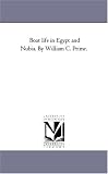 Boat life in Egypt and Nubia. By William C. Prime.