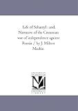 Life of Schamyl : and, Narrative of the Circassian war of independence against Russia / by J. Milton Mackie.