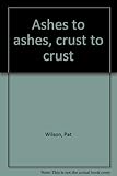 Ashes to ashes, crust to crust