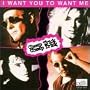 I Want You to Want Me