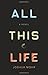 All This Life: A Novel