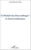 Le Sénégal entre deux naufrages ? : Le Joola et l\'alternance