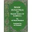 Imam Husayn (AS) and Tragic Saga of Karbala