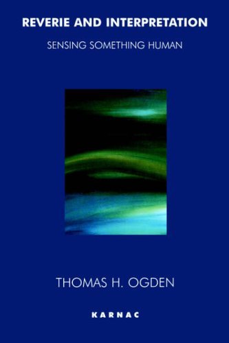 Reverie and Interpretation: Sensing Something Human by Thomas H. Ogden (1-Jan-1999) Paperback