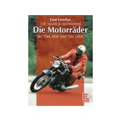 Die Motorr�der der 50er, 60er und 70er Jahre: Toll, rasant & faszinierend