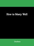 31BTRslUeCL. SL160  How to Marry Well