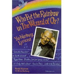 Who Put the Rainbow in The Wizard of Oz?: Yip Harburg, Lyricist