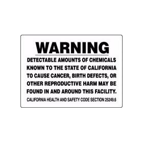WARNING DETECTABLE AMOUNTS OF CHEMICALS KNOWN TO THE STATE OF CALIFORNIA TO CAUSE CANCER, BIRTH DEFECTS OR OTHER REPRODUCTIVE HARM MAY BE FOUND IN AND AROUND THIS FACILITY CALIFORNIA HEALTH & SAFETY CODE SECTION 25249.5 10" x 14" Dura-Plastic Sign