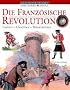 Die Franz�sische Revolution: Freiheit, Gleichheit, Br�derlichkeit