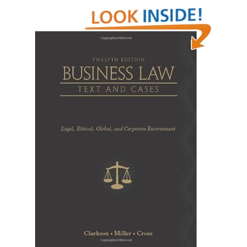 Business Law: Text and Cases - Legal, Ethical, Global, and Corporate Environment