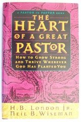The Heart of a Great Pastor: How to Grow Strong and Thrive Wherever God Has Planted You (A Pastor to Pastor Book)