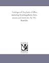 Catalogue of the plants of Ohio, including flowering plants, ferns, mosses and liverworts. By H.C. Beardslee.