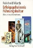 Reinhold W�rth: Erfolgsgeheimnis F�hrungskultur: Bilanz eines Unternehmers