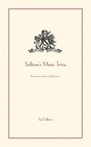 City Travel Guides Discounted  Books : Sullivan's Music Trivia - The Greatest Music Trivia Book Ever