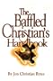 Baffled Christian's Handbook: The Most Difficult Bible Questions Answered