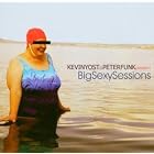 Big Sexy Sessions by  Kevin Yost & Peter Funk 
