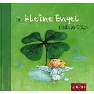 Der kleine Engel und das Glück (Gebundene Ausgabe)