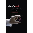 Nature's End: The Theological Meaning of the New Genetics by Richard Sherlock